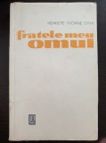 FRATELE MEU, OMUL - Henriette Yvonne Stahl (Editura pentru Literatura)