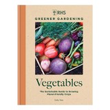 RHS greener gardening. Vegetables: the sustainable guide to growing planet-friendly crops