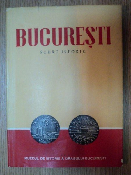 BUCURESTI SCURT ISTORIC de FLORIAN GEORGESCU 1959