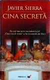 Cina Secreta - Javier Sierra, Paralela 45, Roman, Mister, Arta, Aventura, Leonardo da Vinci, 2006