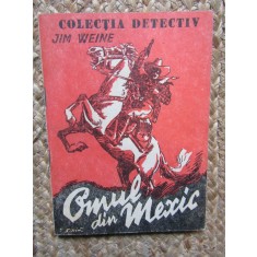 OMUL DIN MEXIC -COLECTIA DETECTIV /JIM WEINE
