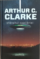 Sf&amp;acirc;rșitul copilăriei. Arthur C. Clarke. Nemira Publishing House, 2012 foto