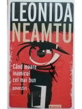Leonida Neamtu - Cand moare inamicul cel mai bun (editia 221)