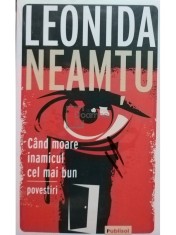 Leonida Neamtu - Cand moare inamicul cel mai bun (Editia: 221) foto