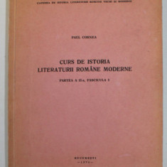 CURS DE ISTORIA LITERATURII ROMANE MODERNE de PAUL CORNEA , PARTEA A - II -A , FASCICULA 1 ,1974 , PREZINTA SUBLINIERI , DEDICATIE *