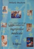 Abecedarul ingrijirilor medicale Vol. 1 - 2009 - Mihaela Bucataru (XD84)