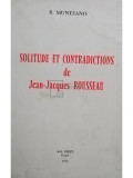 B. Munteano - Solitude et contradictions de Jean Jacques Rousseau (editia 1975)
