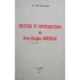 B. Munteano - Solitude et contradictions de Jean Jacques Rousseau (Editia: 1975)