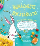 Indrazneste si Bucatareste! | Ruby Roth