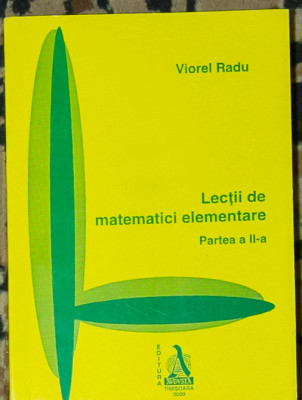 Viorel Radu - Lectii de matematici elementare (partea a 2-a) foto