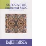 Sufocat de sindromul MOC (Mediocritatea Obsesiv-Compulsiva) - Rajesh Misca