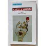 Nicolae Florescu - &Icirc;napoi la Aristarc. Căderea &icirc;n timp - reevaluări (vol. II)