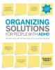 Organizing Solutions for People with ADHD: Tips and Tools to Help You Take Charge of Your Life and Get Organized