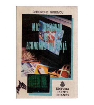 Gheorghe Gorincu - Mic dictionar al economiei de piata - 116313 foto