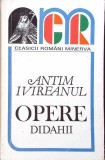 Opere Didahii Vol. 1 - Antim Ivireanul - Minerva 1997 - Clasic Rom&acirc;nesc - Roman