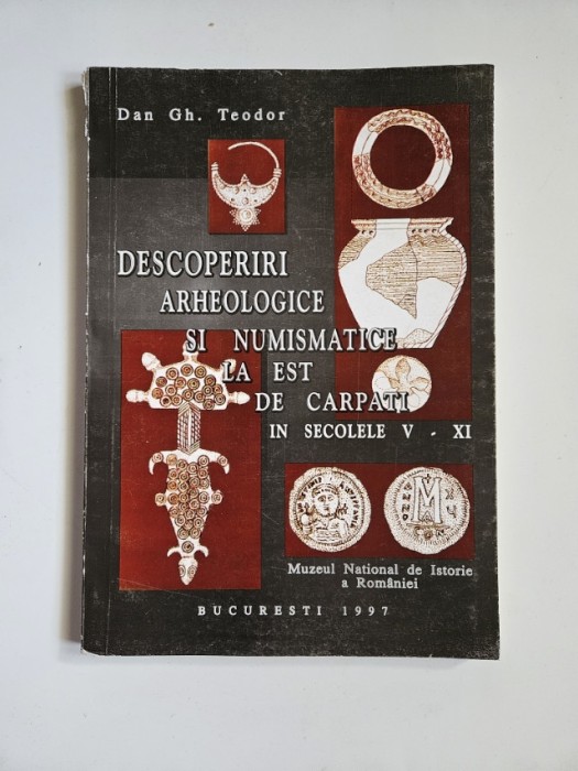 Dan Gh. Teodor, Descoperiri arheologice si numismatice la est de Carpati in secolelel V-XI, Bucuresti, 1997