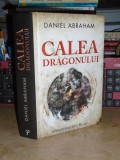 DANIEL ABRAHAM - CALEA DRAGONULUI ( FANTASY ) , 2016 ( CARTONATA ) *