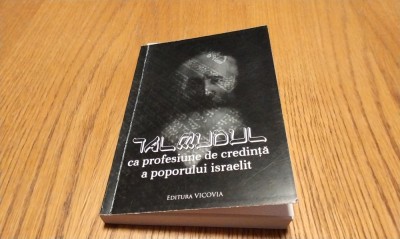 TALMUDUL ca Profesiune de Credinta a Poporului Isdraelit - B. P. HASDEU; EVREUL DUPA TALMUD - August Rohling - Editura Vicovia, 2013, 256 p. foto