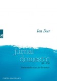 Jurnal domestic. Insemnarile unui in-formator - Ion Dur - Editura Cartea Romaneasca
