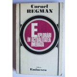 Cornel Regman - Explorări &icirc;n actualitatea imediată