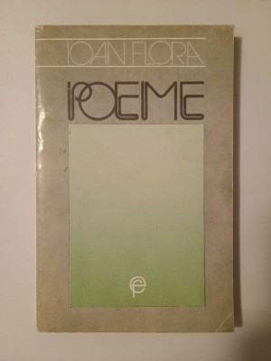 Ioan Flora - Poeme (prefață de Al. Cistelecan; 1993) foto