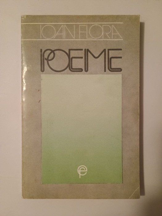 Ioan Flora - Poeme (prefață de Al. Cistelecan; 1993)