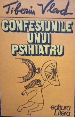 Tiberiu Vlad - Confesiunile unui psihiatru (Editia: 1985) foto