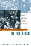 The Most Valuable Asset of the Reich: A History of the German National Railway Volume 2, 1933-1945