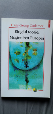 Hans-Georg Gadamer - Elogiul teoriei. Mostenirea Europei foto