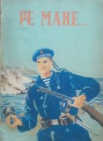 PE MARE...Culegere De Schite Din Literatura Marinareasca Sovietica, 1951