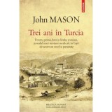 Trei ani in Turcia. Jurnalul unei misiuni medicale la evrei - John Mason