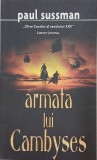 Armata lui Cambyses - Paul Sussman - Carte