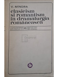 V. Mindra - Clasicism si romantism in dramaturgia romaneasca (editia 1973)