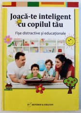 JOACA - TE INTELIGENT CU COPILUL TAU , FISE DISTRACTIVE SI EDUCATIONALE , 2012 foto