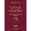 Cartea Vinurilor. Schimba-ti Felul In Care Gandesti Despre Vin - Matthew Jukes, Paralela 45