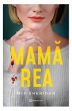 Mamă rea - Paperback brosat - Mia Sheridan - Bookzone