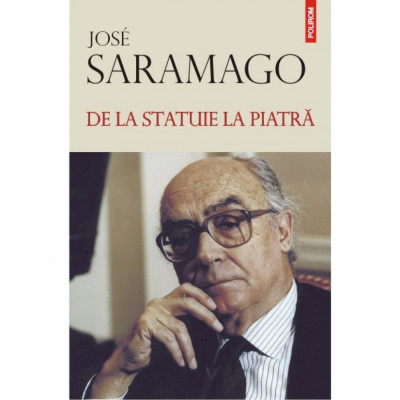 De la statuie la piatra - Jose Saramago foto