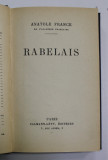 RABELAIS par ANATOLE FRANCE , 1928, PREZINTA SUBLINIERI CU CREIONUL COLORAT