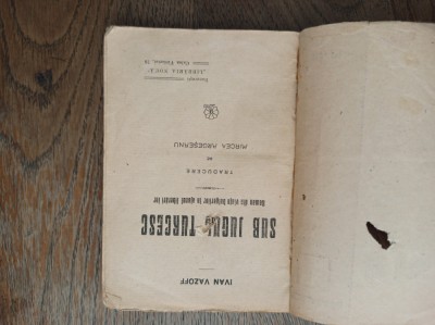 Sub jugul turcesc-Roman din viata bulgarilor in ajunul liberarii lor-Ivan Vazoff, CCA 1912 foto