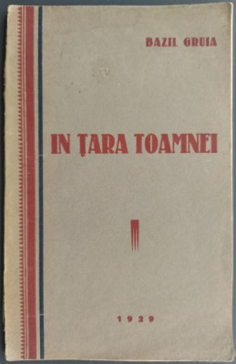 BAZIL GRUIA - IN TARA TOAMNEI (POEZII) [VOLUM DE DEBUT / CLUJ 1929 / DEDICATIE] foto