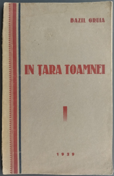 BAZIL GRUIA - IN TARA TOAMNEI (POEZII) [VOLUM DE DEBUT / CLUJ 1929 / DEDICATIE]