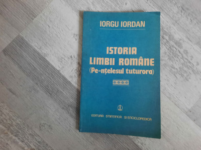 Istoria limbii romane(Pe-ntelesul tuturora) de Ioru Iordan foto