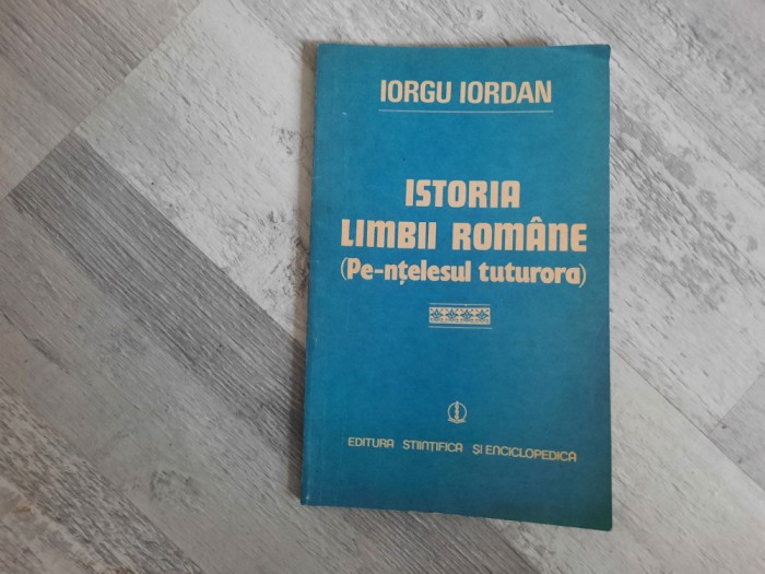 Istoria limbii romane(Pe-ntelesul tuturora) de Ioru Iordan