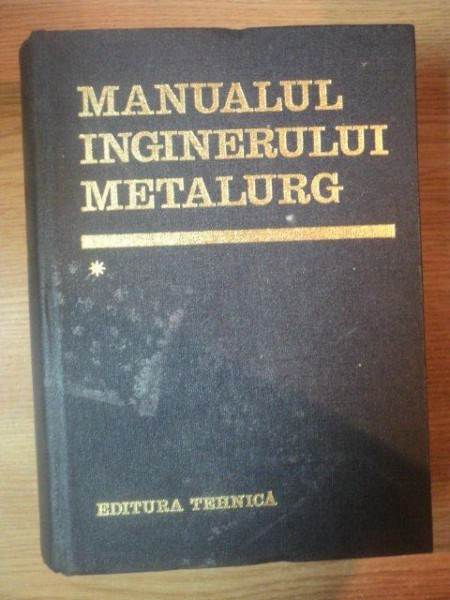 MANUALUL INGINERULUI METALURG VOL I de SUZANA GADEA ... NICOLAE GERU , 1978