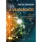 A val&oacute;s&aacute;gk&oacute;d - L&eacute;pj t&uacute;l meggyőződ&eacute;seid korl&aacute;tain! - Gregg Braden
