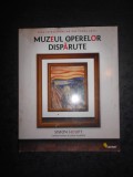 SIMON HOUPT - MUZEUL OPERELOR DISPARUTE. MIZA INFRACTIUNILOR DIN LUMEA ARTEI