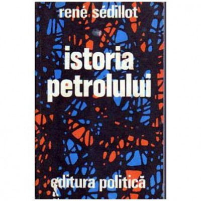 Rene Sedillot - Istoria petrolului - 106162 foto
