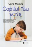 Copilul tau scrie - Oana Moraru - Editura Univers