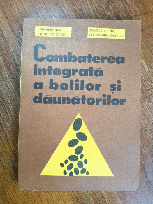 Combaterea integrata a bolilor si daunatorilor - Mihai Berca / R4P3F