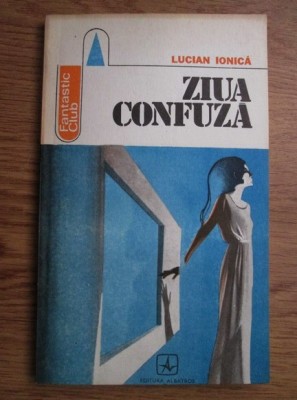 Lucian Ionica - Ziua confuza foto